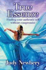 True Essence: Finding Your Authentic Self Without Compromise 