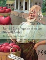 Field and Garden Vegetables of the Late Nineteenth Century