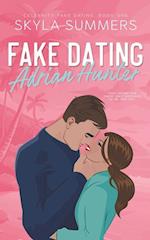 Fake Dating Adrian Hunter: A Spicy Enemies to Lovers, Fake Relationship Romance 