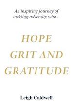 Hope Grit and Gratitude: An inspiring journey of turning adversity into joy 