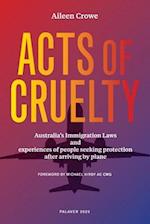 Acts of Cruelty: Australian Immigration Laws and Experiences of People Seeking Protection After Arriving by Plane 