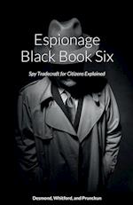 Espionage Black Book Six: Spy Tradecraft for Citizens Explained 