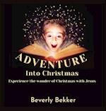 Adventure into Christmas: Experience the Wonder of Christmas with Jesus 