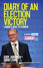 Diary of an Election Victory: Labor's rise to power 