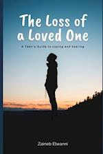 The loss of a loved one: A teen's guide to coping and healing 