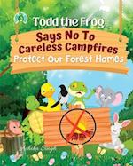 Todd the Frog Says No to Careless Campfires