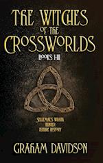 The Witches of the Crossworlds Books I - III 