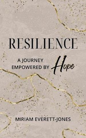 Resilience: A Journey Empowered by Hope