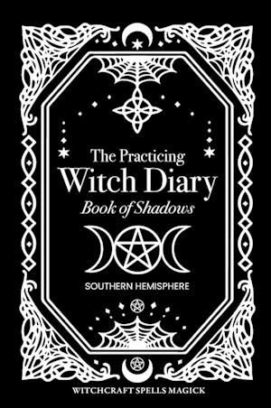 The Practicing Witch Diary 2023 - Book of Shadows - Southern Hemisphere