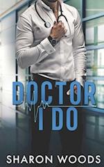 Doctor I Do: A marriage of convenience Novel (Chicago's Billionaire Doctors) 
