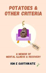 Potatoes & Other Criteria: A Memoir of Mental Illness & Recovery