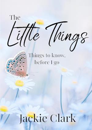 The Little Things: Things to Know, Before I go.