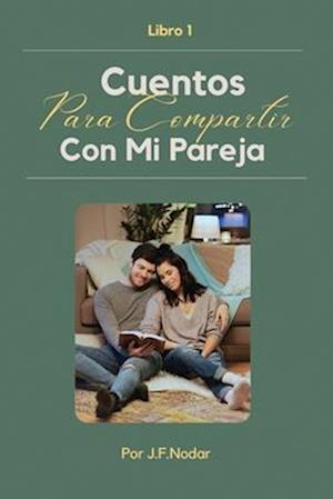 Cuentos para Compartir con Mi Pareja Libro 1