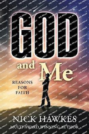 God and Me; Reasons for Faith