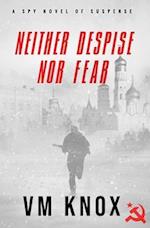 Neither Despise Nor Fear 