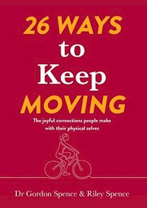 26 Ways to Keep Moving: The joyful connections people make with their physical selves