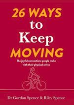 26 Ways to Keep Moving: The joyful connections people make with their physical selves 