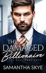 The Damaged Billionaire: A Second Chance Billionaire Romance 