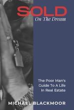 SOLD On The Dream: The Poor Man's Guide To A Life In Real Estate 