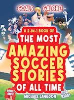 Goals Galore! the Ultimate 2-In-1 Book Bundle of 'the Most Amazing Soccer Stories of All Time for Kids!