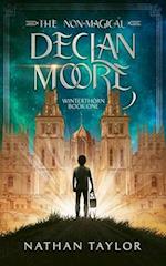 The Non-Magical Declan Moore: Winterthorn Book One 