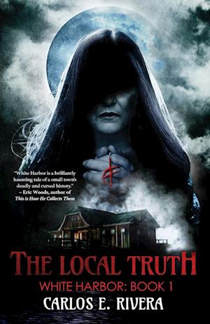 The Local Truth: White Harbor: Book 1