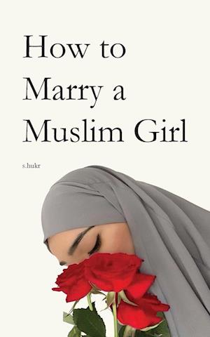 How to Marry a Muslim Girl