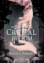 To Bleed a Crystal Bloom 