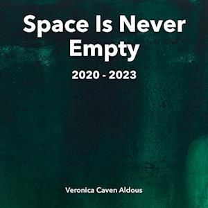 Space Is Never Empty 2020 - 2023