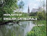 Highlights of English Cathedrals: Discover the architecture, beauty and inspiration of British Cathedrals 