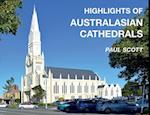 Highlights of Australasian Cathedrals: Discover the architecture, beauty and inspiration of Australasian Cathedrals 