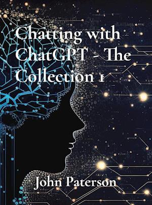 Chatting with ChatGPT - The Collection 1