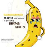 Alarna the banana is getting brown spots