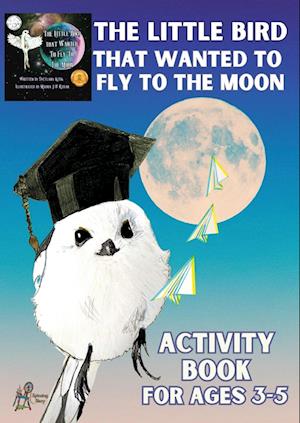 'The Little Bird That Wanted to Fly to the Moon' Activity Book for Ages 3-5