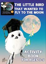 'The Little Bird That Wanted to Fly to the Moon' Activity Book for Ages 3-5