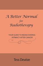 A Better Normal for Radiotherapy: Your Guide to Rediscovering Intimacy After Cancer 