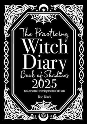 The Practicing Witch Diary - Book of Shadows - 2025 - Southern Hemisphere