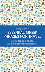 Essential Greek Phrases for Travel: Greek for beginners An Ideal Travel Companion 