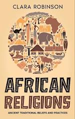 African Religions: Ancient Traditional Beliefs and Practices 