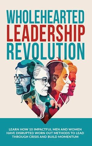 Wholehearted Leadership Revolution