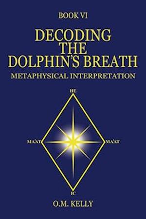 DECODING THE DOLPHIN'S BREATH: METAPHYSICAL INTERPRETATION