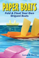 Paper Boats: Fold & Float Your Own Origami Boats 