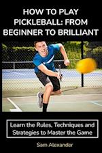 HOW TO PLAY PICKLEBALL