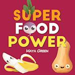 Super food power: A children's book about the powers of colourful fruits and vegetables 