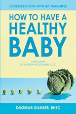 Conversations with My Daughter - How to Have a Healthy Baby