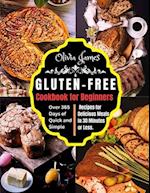 Gluten-Free Cookbook for Beginners: Over 365 Days of Quick and Simple Recipes for Delicious Meals in 30 Minutes or Less 