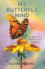 My Butterfly Mind: Insights into dyslexia and dyspraxia 