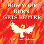 HOW YOUR BURN GETS BETTER 