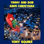 TIMMY AND BOB SAVE CHRISTMAS