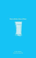 How to Drink a Glass of Water